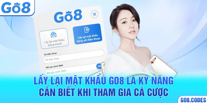 Lấy lại mật khẩu Go8 là kỹ năng cần biết khi tham gia cá cược